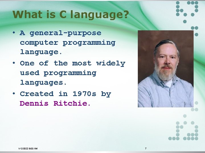 What is C language? • A general-purpose computer programming language. • One of the