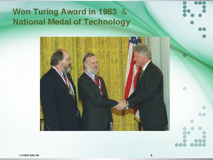 Won Turing Award in 1983 & National Medal of Technology 1/12/2022 8: 00 AM