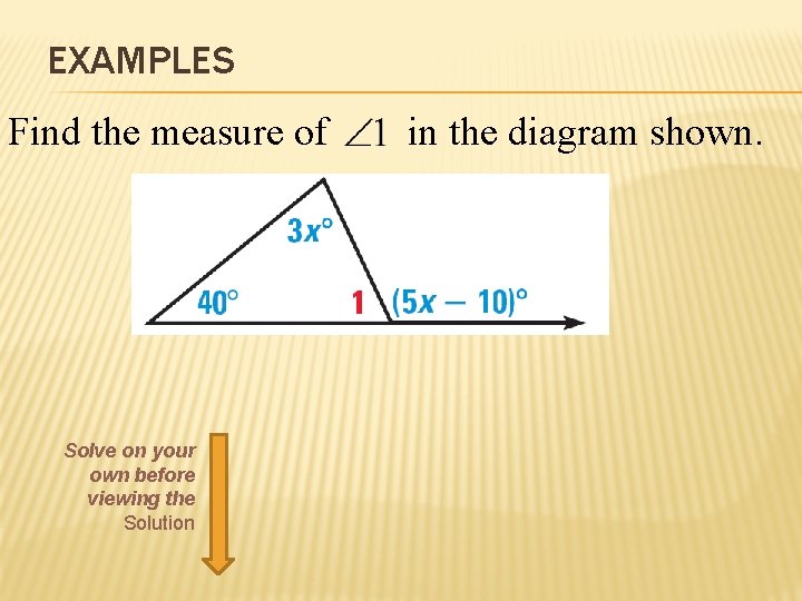 EXAMPLES Find the measure of Solve on your own before viewing the Solution in