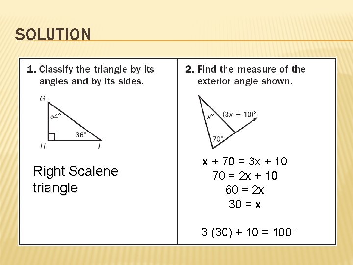 SOLUTION Right Scalene triangle x + 70 = 3 x + 10 70 =
