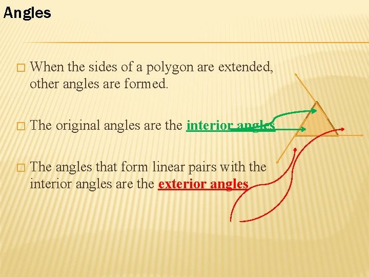 Angles � When the sides of a polygon are extended, other angles are formed.