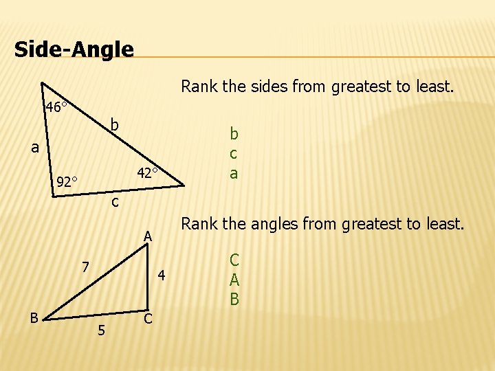 Side-Angle Rank the sides from greatest to least. 46° b a 42° 92° b