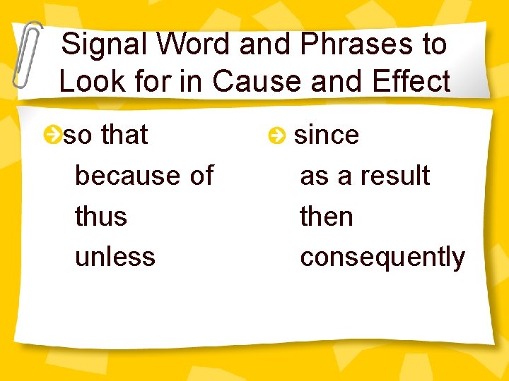Signal Word and Phrases to Look for in Cause and Effect so that because