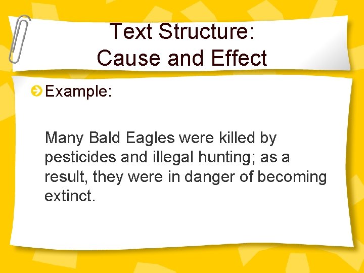 Text Structure: Cause and Effect Example: Many Bald Eagles were killed by pesticides and