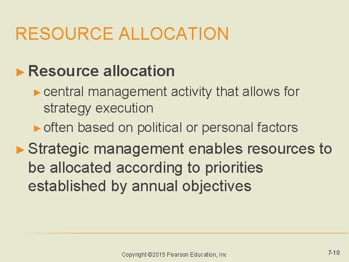 RESOURCE ALLOCATION ► Resource allocation ► central management activity that allows for strategy execution