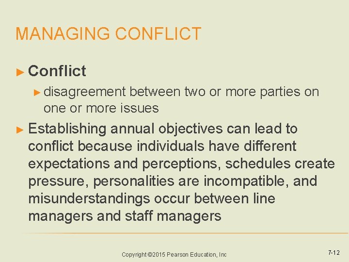 MANAGING CONFLICT ► Conflict ► disagreement between two or more parties on one or