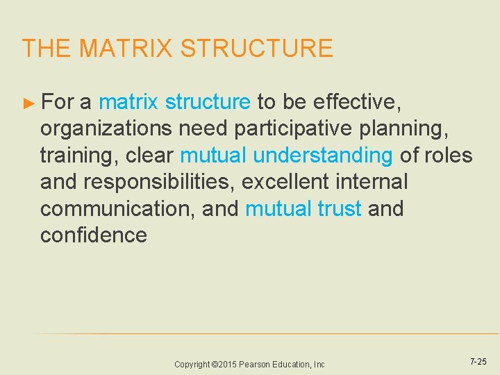 THE MATRIX STRUCTURE ► For a matrix structure to be effective, organizations need participative
