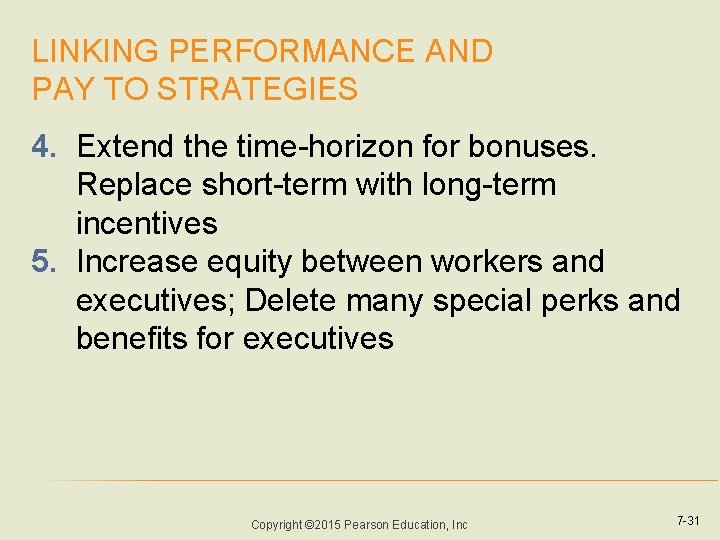LINKING PERFORMANCE AND PAY TO STRATEGIES 4. Extend the time-horizon for bonuses. Replace short-term