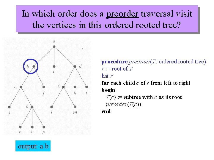 In which order does a preorder traversal visit the vertices in this ordered rooted