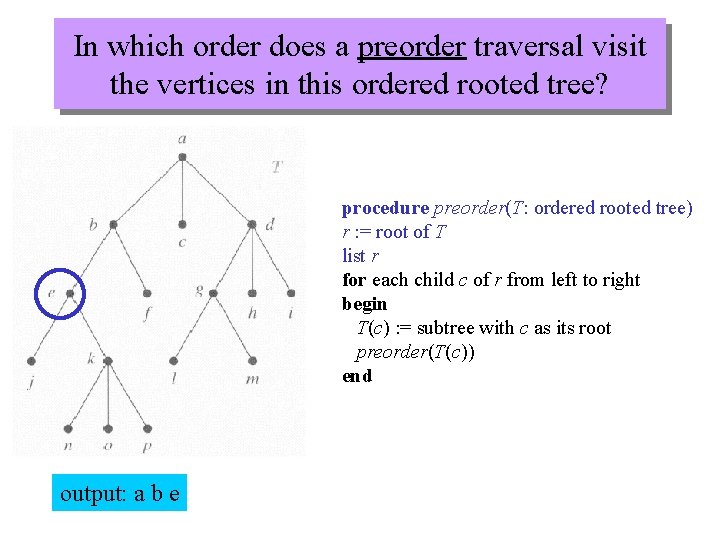 In which order does a preorder traversal visit the vertices in this ordered rooted