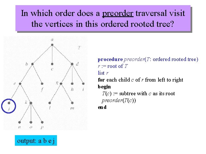 In which order does a preorder traversal visit the vertices in this ordered rooted