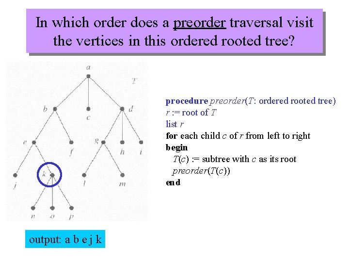 In which order does a preorder traversal visit the vertices in this ordered rooted