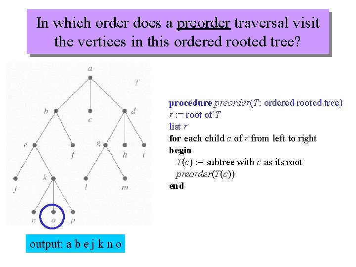 In which order does a preorder traversal visit the vertices in this ordered rooted