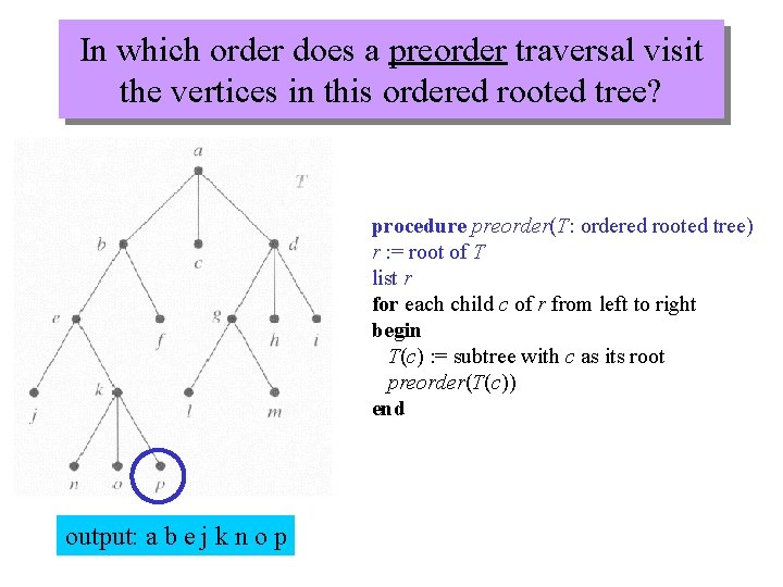 In which order does a preorder traversal visit the vertices in this ordered rooted