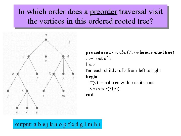 In which order does a preorder traversal visit the vertices in this ordered rooted