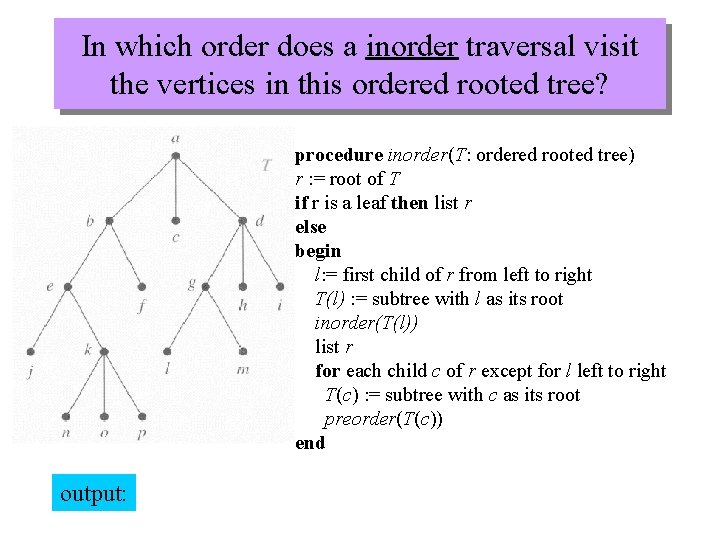 In which order does a inorder traversal visit the vertices in this ordered rooted