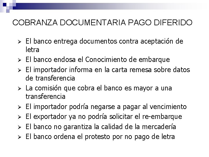 COBRANZA DOCUMENTARIA PAGO DIFERIDO Ø Ø Ø Ø El banco entrega documentos contra aceptación