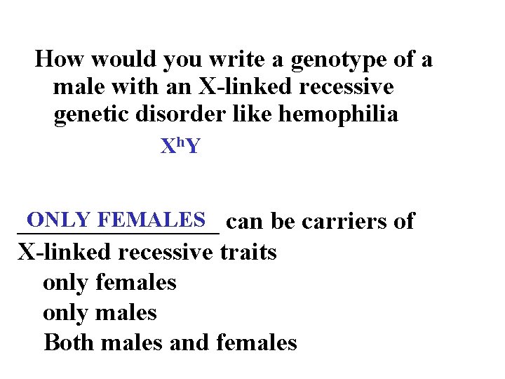 How would you write a genotype of a male with an X-linked recessive genetic