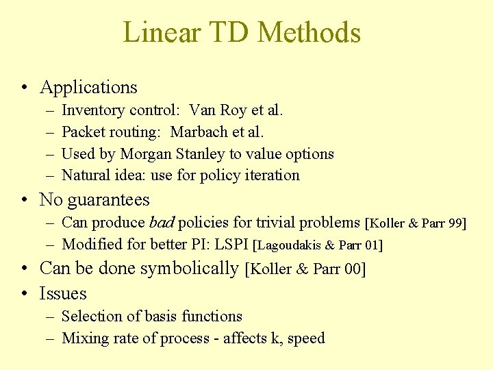 Linear TD Methods • Applications – – Inventory control: Van Roy et al. Packet Linear TD Methods • Applications – – Inventory control: Van Roy et al. Packet