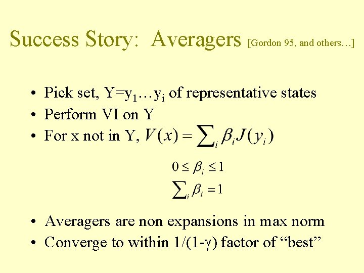 Success Story: Averagers [Gordon 95, and others…] • Pick set, Y=y 1…yi of representative