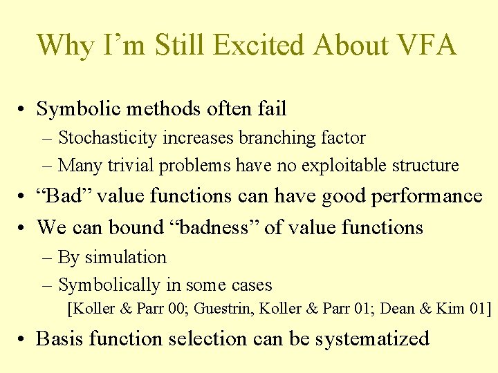 Why I’m Still Excited About VFA • Symbolic methods often fail – Stochasticity increases Why I’m Still Excited About VFA • Symbolic methods often fail – Stochasticity increases