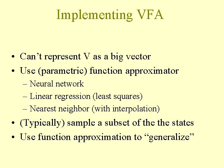 Implementing VFA • Can’t represent V as a big vector • Use (parametric) function Implementing VFA • Can’t represent V as a big vector • Use (parametric) function