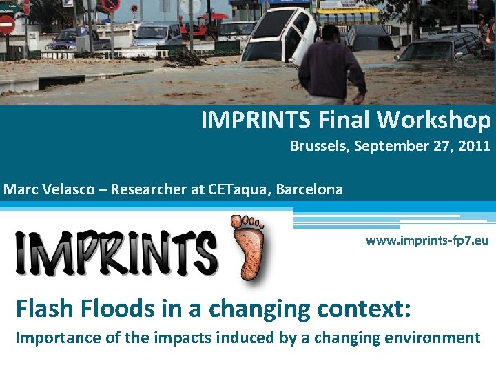 IMPRINTS Final Workshop Brussels, September 27, 2011 Marc Velasco – Researcher at CETaqua, Barcelona