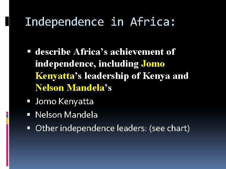 Independence in Africa: describe Africa’s achievement of independence, including Jomo Kenyatta’s leadership of Kenya