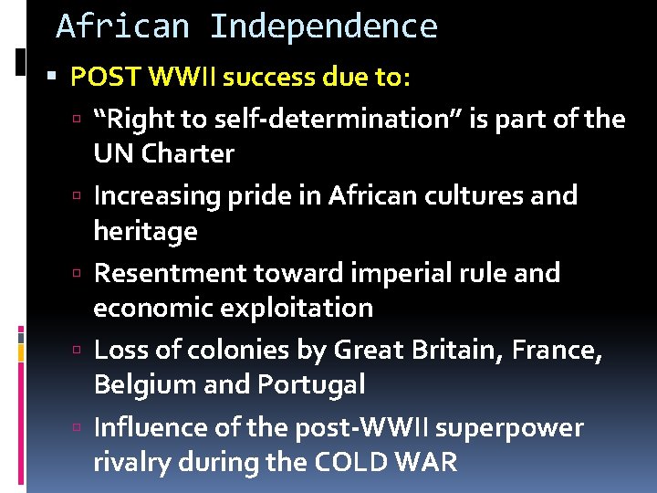 African Independence POST WWII success due to: “Right to self-determination” is part of the