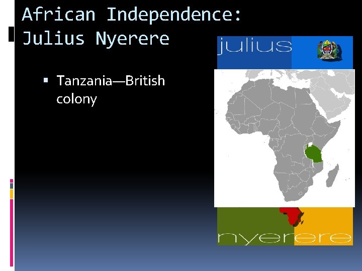 African Independence: Julius Nyerere Tanzania—British colony 