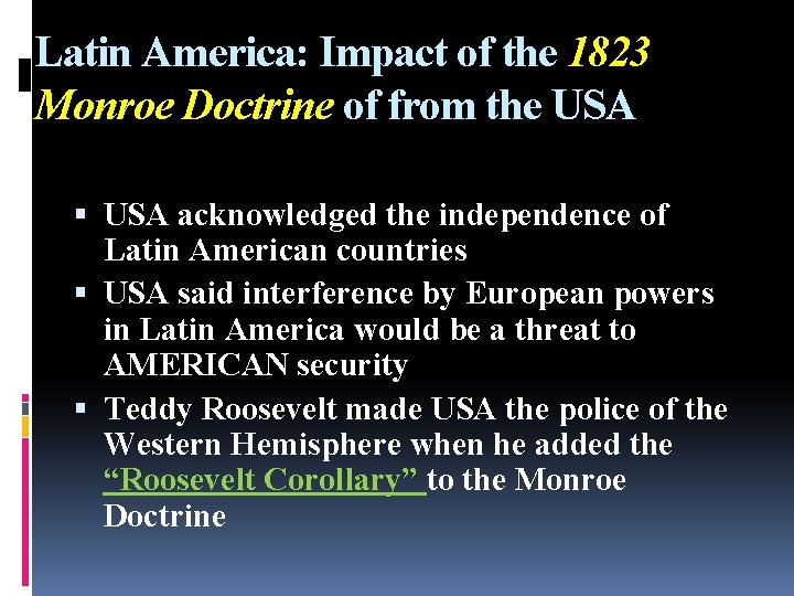 Latin America: Impact of the 1823 Monroe Doctrine of from the USA acknowledged the