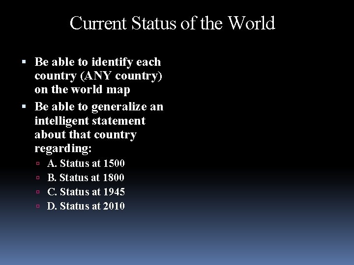 Current Status of the World Be able to identify each country (ANY country) on