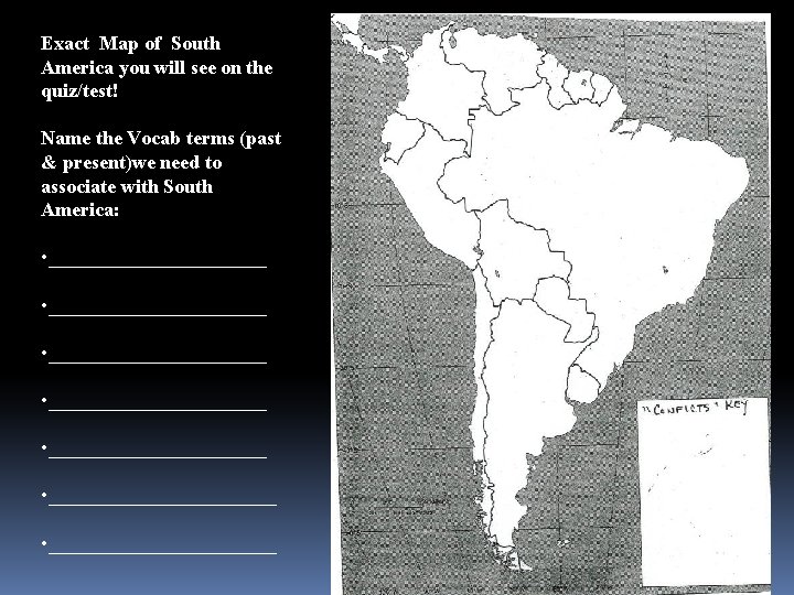 Exact Map of South America you will see on the quiz/test! Name the Vocab