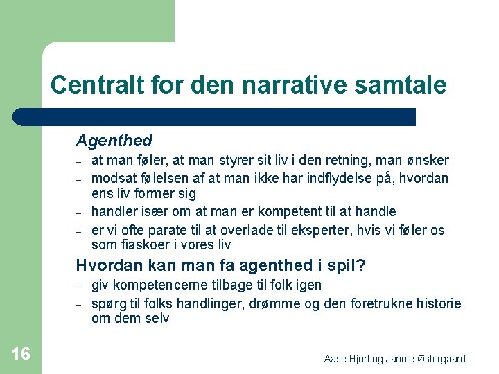 Centralt for den narrative samtale Agenthed – – at man føler, at man styrer