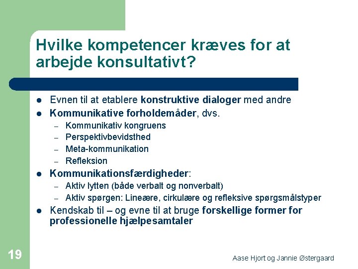 Hvilke kompetencer kræves for at arbejde konsultativt? l l Evnen til at etablere konstruktive