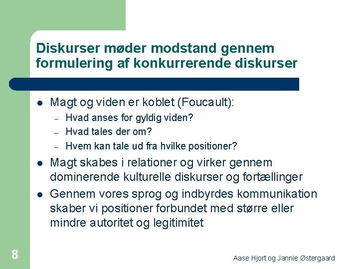Diskurser møder modstand gennem formulering af konkurrerende diskurser l Magt og viden er koblet