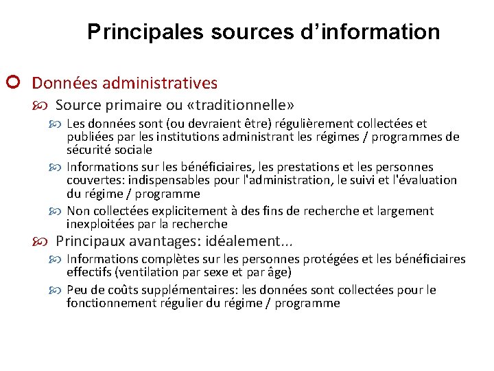 Principales sources d’information ¢ Données administratives Source primaire ou «traditionnelle» Les données sont (ou