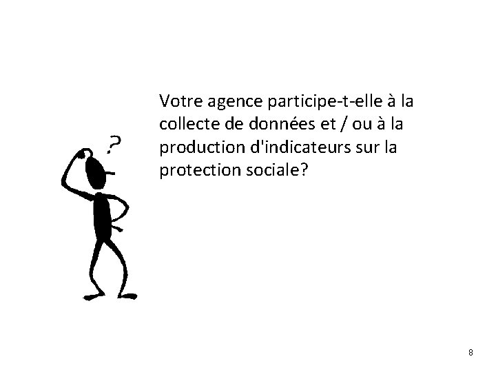 Votre agence participe-t-elle à la collecte de données et / ou à la production