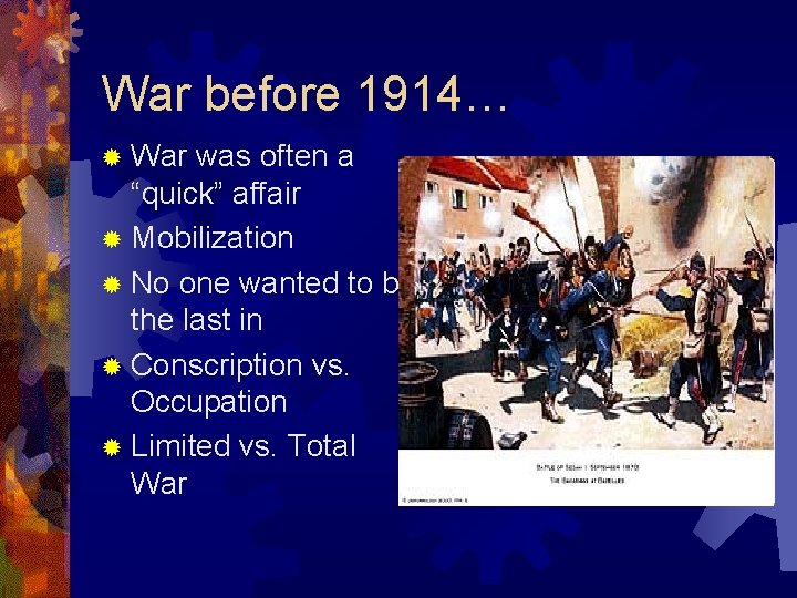 War before 1914… ® War was often a “quick” affair ® Mobilization ® No