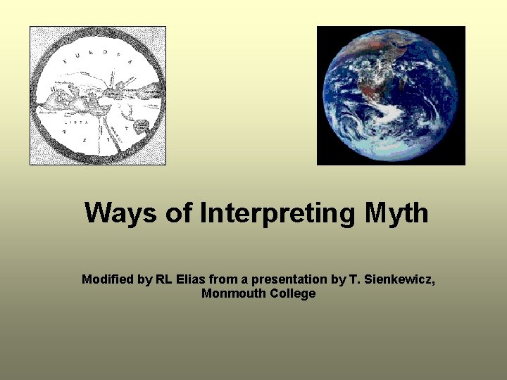 Ways of Interpreting Myth Modified by RL Elias from a presentation by T. Sienkewicz,