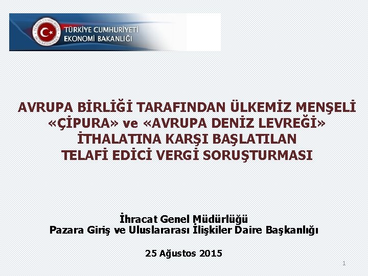 AVRUPA BİRLİĞİ TARAFINDAN ÜLKEMİZ MENŞELİ «ÇİPURA» ve «AVRUPA DENİZ LEVREĞİ» İTHALATINA KARŞI BAŞLATILAN TELAFİ