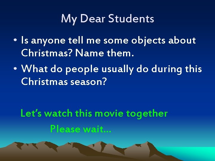 My Dear Students • Is anyone tell me some objects about Christmas? Name them.