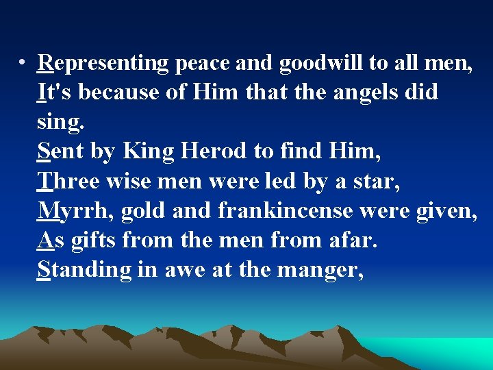  • Representing peace and goodwill to all men, It's because of Him that
