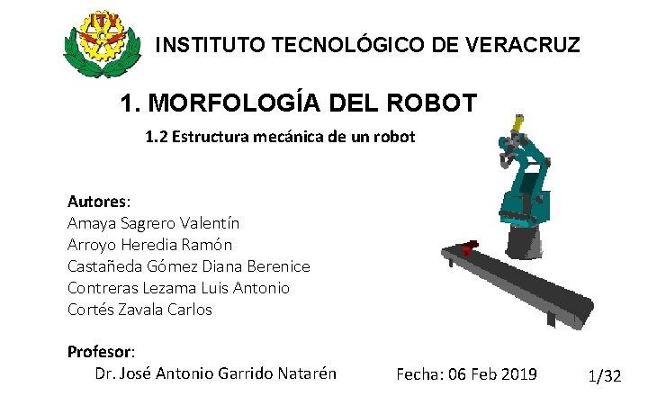 INSTITUTO TECNOLÓGICO DE VERACRUZ 1. MORFOLOGÍA DEL ROBOT 1. 2 Estructura mecánica de un