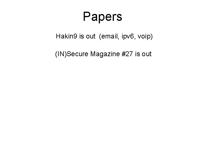 Papers Hakin 9 is out (email, ipv 6, voip) (IN)Secure Magazine #27 is out