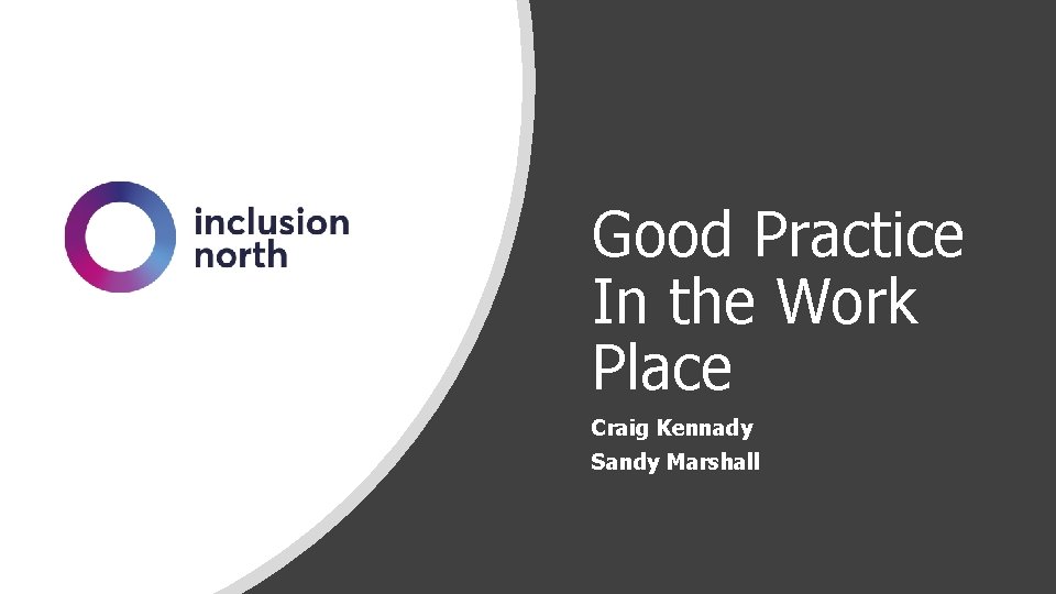 Good Practice In the Work Place Craig Kennady Sandy Marshall Good Practice In the Work Place Craig Kennady Sandy Marshall