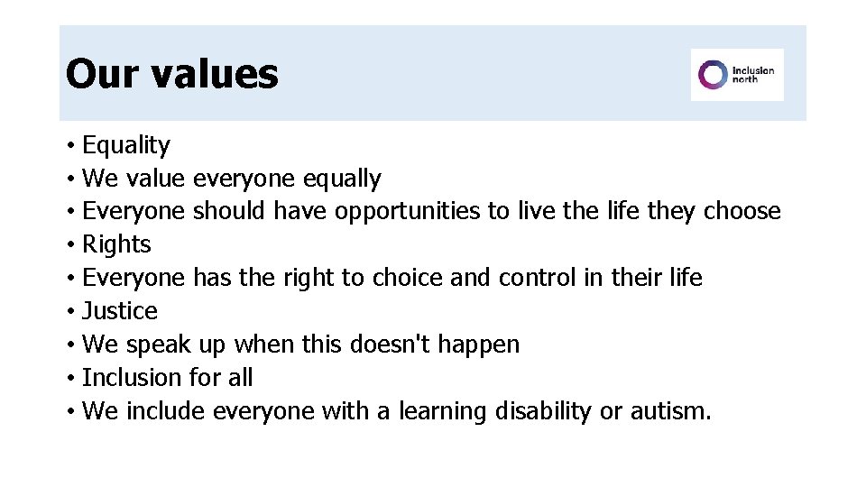 Our values • Equality • We value everyone equally • Everyone should have opportunities Our values • Equality • We value everyone equally • Everyone should have opportunities