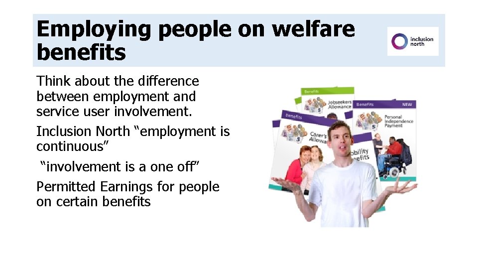 Employing people on welfare benefits Think about the difference between employment and service user Employing people on welfare benefits Think about the difference between employment and service user