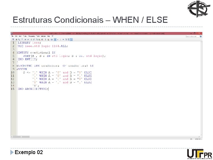 Estruturas Condicionais – WHEN / ELSE Exemplo 02 