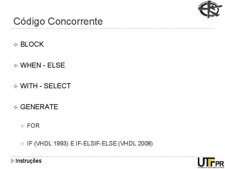 Código Concorrente v BLOCK v WHEN - ELSE v WITH - SELECT v GENERATE